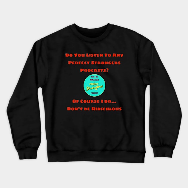 Of Course I Do... Crewneck Sweatshirt by DBR - A Perfect Strangers Podcast Merch Store